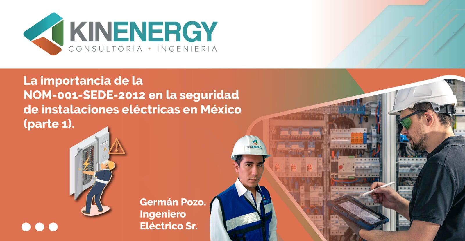 La importancia de la NOM-001-SEDE-2012 en la seguridad de instalaciones eléctricas en México (parte 1)